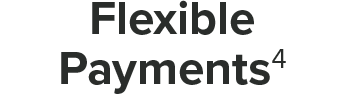 Flexible Payments⁴; see below for details