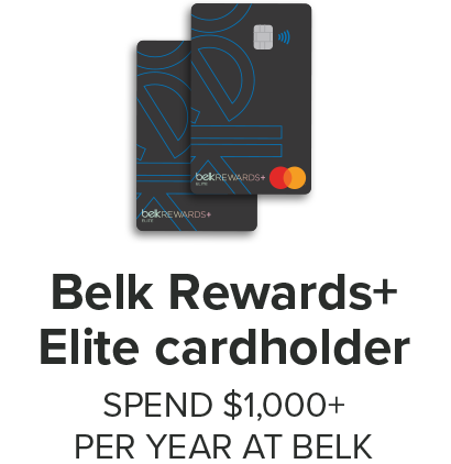 Belk Rewards+ Elite Cardholder: Spend $1000+ per year at belk